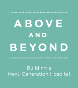 Above and Beyond - Building a next generation hospital Above and Beyond - Building a next generation hospital